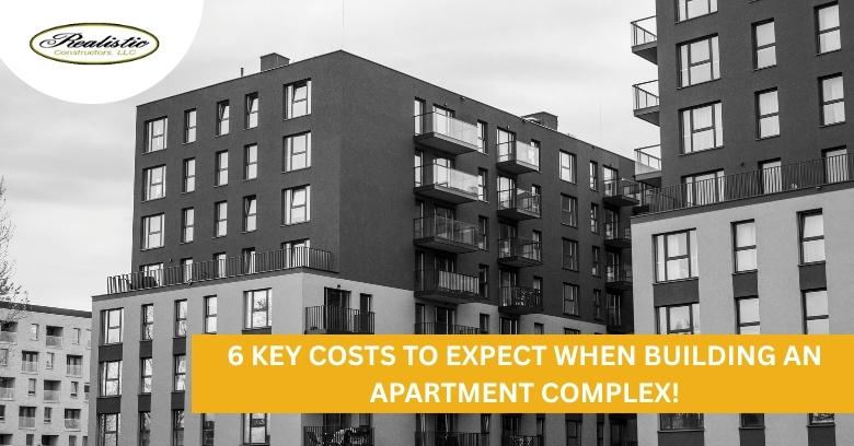 6 Key Costs to Expect When Building an Apartment Complex!