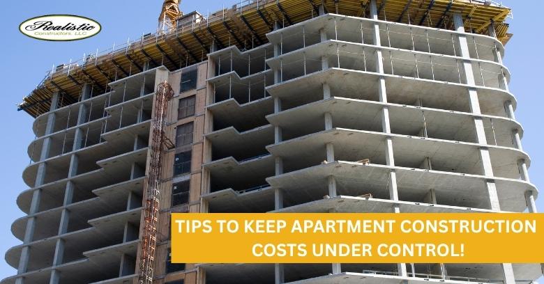 Tips to Keep Apartment Construction Costs Under Control