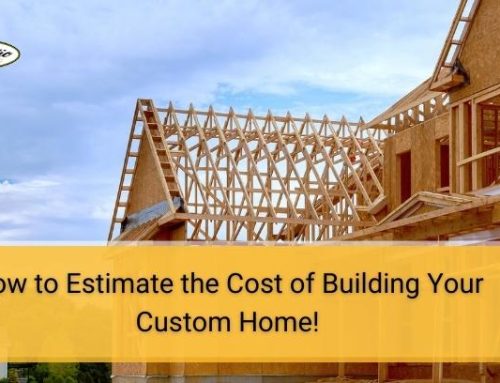 How to Estimate the Cost of Building Your Custom Home!