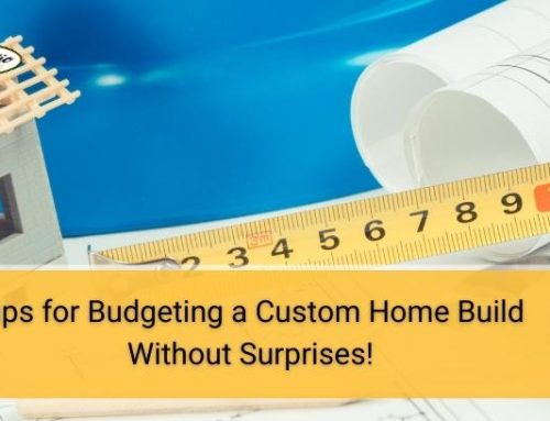 Tips for Budgeting a Custom Home Build Without Surprises!